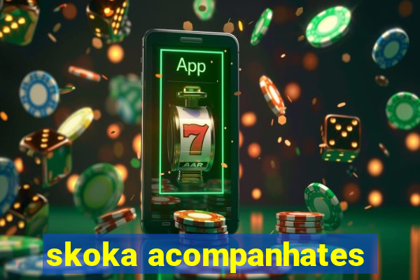 skoka acompanhates